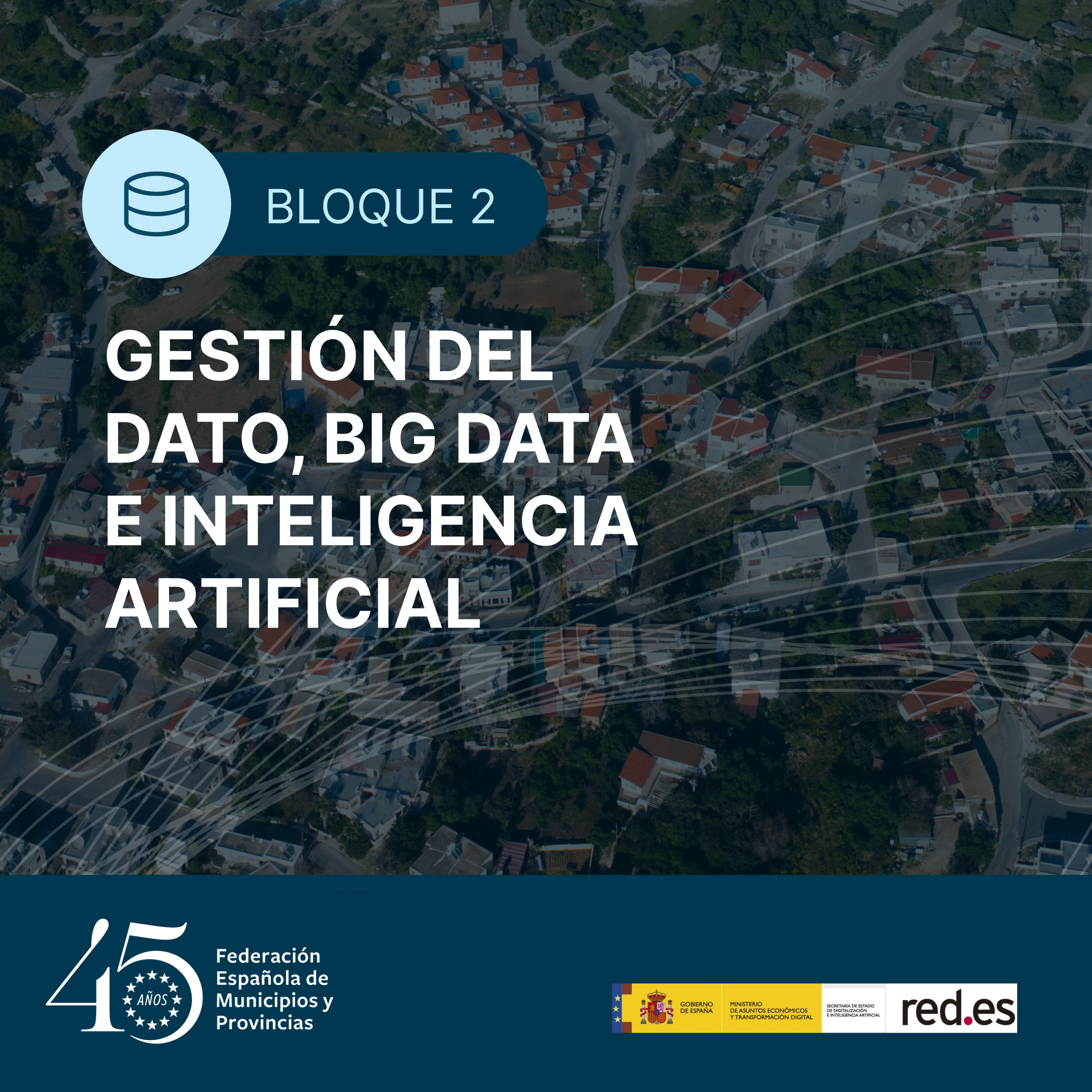 Bloque II - Gestión del dato, Big Data e Inteligencia Artificial Gestión del dato, Big Data e Inteligencia Artificial